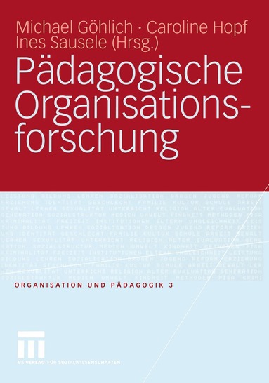Michael Göhlich, Caroline Hopf, Ines Sausele - Pädagogische Organisationsforschung, Häftad