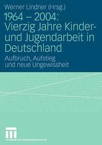 bokomslag 1964 - 2004: Vierzig Jahre Kinder- und Jugendarbeit in Deutschland