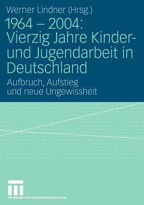 1964 - 2004: Vierzig Jahre Kinder- und Jugendarbeit in Deutschland 1