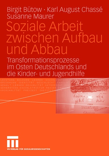Birgit Bütow, Karl August Chassé, Susanne Maurer - Soziale Arbeit zwischen Aufbau und Abbau, Häftad