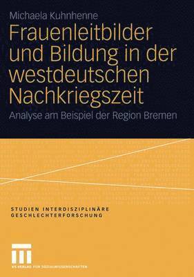 Frauenleitbilder und Bildung in der westdeutschen Nachkriegszeit 1