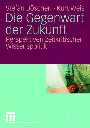 Stefan Böschen, Kurt Weis - Die Gegenwart der Zukunft, Häftad