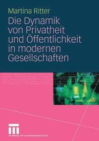bokomslag Die Dynamik von Privatheit und Öffentlichkeit in modernen Gesellschaften