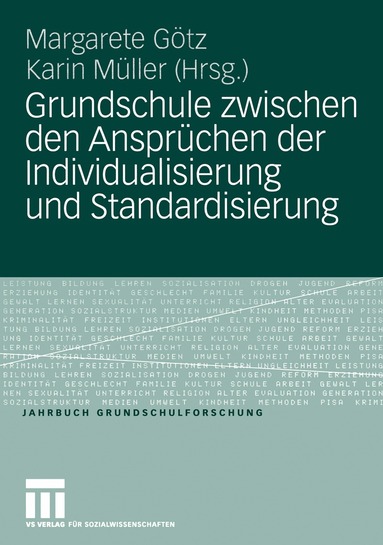 Margarete Götz, Karin Müller - Grundschule zwischen den Ansprüchen der Individualisierung und Standardisierung, Häftad