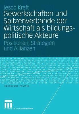 Jesco Kreft - Gewerkschaften und Spitzenverbände der Wirtschaft als bildungspolitische Akteure, Häftad