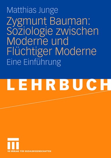 Matthias Junge - Zygmunt Bauman: Soziologie zwischen Moderne und Flüchtiger Moderne, Häftad