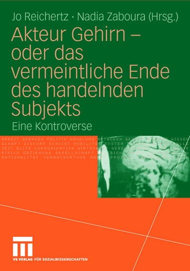 Jo Reichertz, Nadia Zaboura - Akteur Gehirn - oder das vermeintliche Ende des handelnden Subjekts, Häftad
