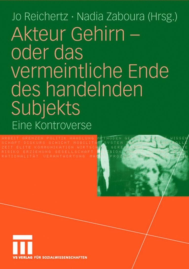 Akteur Gehirn - oder das vermeintliche Ende des handelnden Subjekts 1