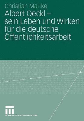 bokomslag Albert Oeckl - sein Leben und Wirken fr die deutsche ffentlichkeitsarbeit