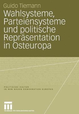 Wahlsysteme, Parteiensysteme und politische Reprsentation in Osteuropa 1
