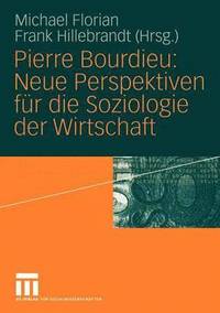 bokomslag Pierre Bourdieu: Neue Perspektiven fr die Soziologie der Wirtschaft