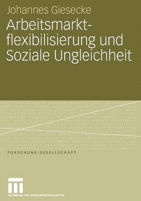 Arbeitsmarktflexibilisierung und Soziale Ungleichheit 1