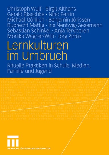 Christoph Wulf, Birgit Althans, Gerald Blaschke, Nino Ferrin, Michael Göhlich, Benjamin Jörissen, Ruprecht Mattig, Iris Nentwig-Gesemann, Sebastian Schinkel, Anja Tervooren, Monika Wagner-Willi, Jörg Zirfas - Lernkulturen im Umbruch, Häftad