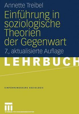 Annette Treibel - Einführung in soziologische Theorien der Gegenwart, Häftad