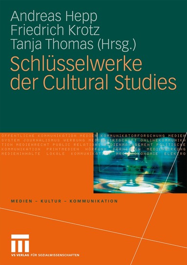 Andreas Hepp, Friedrich Krotz, Tanja Thomas - Schlüsselwerke der Cultural Studies, Inbunden