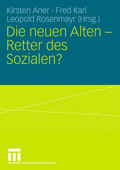 Kirsten Aner, Fred Karl, Leopold Rosenmayr - Die neuen Alten - Retter des Sozialen?, Häftad