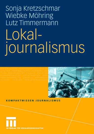 Sonja Kretzschmar, Wiebke Möhring, Lutz Timmermann, Sonja Kretzschmar, Wiebke Möhring - Lokaljournalismus, Häftad