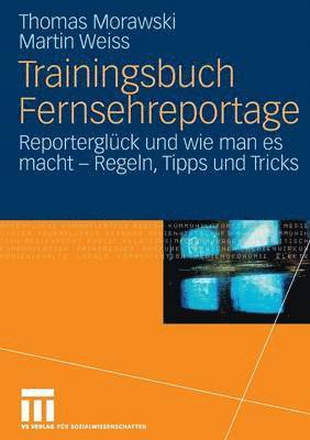 Trainingsbuch Fernsehreportage 1