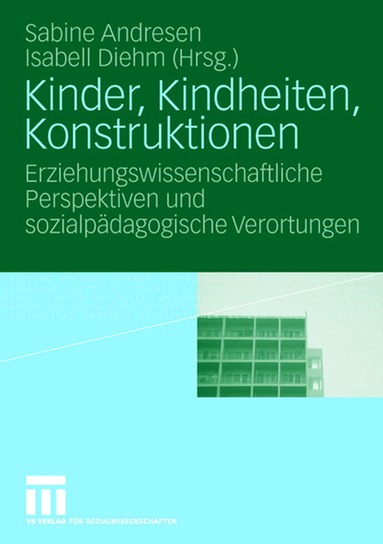 Sabine Andresen, Isabell Diehm - Kinder, Kindheiten, Konstruktionen, Häftad
