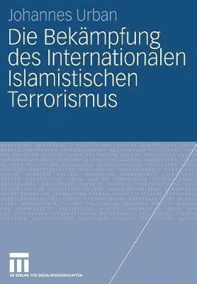 bokomslag Die Bekämpfung des Internationalen Islamistischen Terrorismus