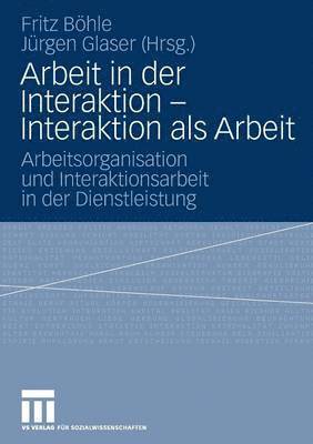 bokomslag Arbeit in der Interaktion - Interaktion als Arbeit