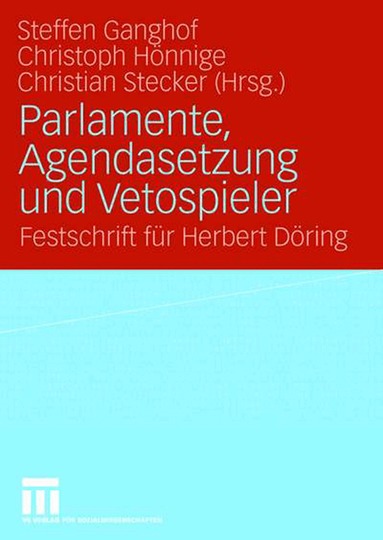 Steffen Ganghof, Christoph Hönnige, Christian Stecker - Parlamente, Agendasetzung und Vetospieler, Häftad