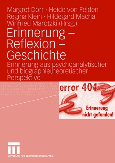 Margret Dörr, Heide Felden, Regina Klein, Hildegard Macha, Winfried Marotzki - Erinnerung - Reflexion - Geschichte, Häftad