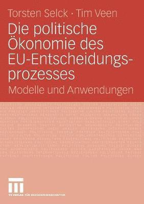 Die politische Ökonomie des EU-Entscheidungsprozesses
