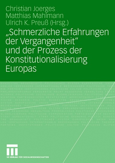 Christian Joerges, Matthias Mahlmann, Ulrich K. Preuß - "Schmerzliche Erfahrungen der Vergangenheit" und der Prozess der Konstitutionalisierung Europas, Häftad