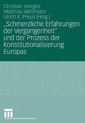 &quot;Schmerzliche Erfahrungen der Vergangenheit&quot; und der Prozess der Konstitutionalisierung Europas 1