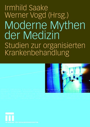 Irmhild Saake, Werner Vogd - Moderne Mythen der Medizin, Häftad