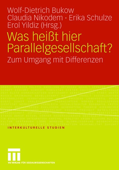 Wolf-Dietrich Bukow, Claudia Nikodem, Erika Schulze, Erol Yildiz - Was heißt hier Parallelgesellschaft?, Häftad