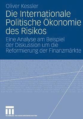 Oliver Kessler - Die Internationale Politische Ökonomie des Risikos, Häftad