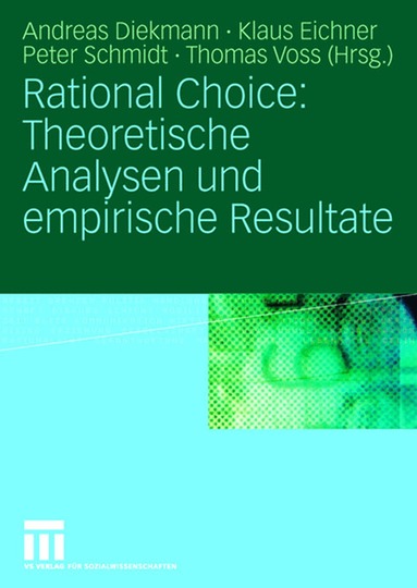 Andreas Diekmann, Klaus Eichner, Peter Schmidt, Thomas Voss - Rational Choice: Theoretische Analysen und empirische Resultate, Inbunden