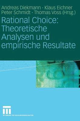 Rational Choice: Theoretische Analysen und empirische Resultate 1