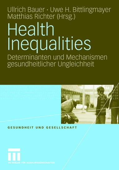 Ullrich Bauer, Uwe H. Bittlingmayer, Matthias Richter - Health Inequalities, Häftad