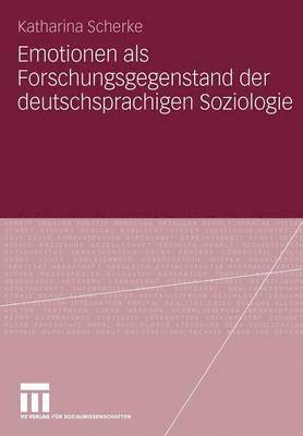 Emotionen als Forschungsgegenstand der deutschsprachigen Soziologie 1