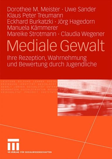 Dorothee M. Meister, Uwe Sander, Klaus Peter Treumann, Eckhard Burkatzki, Jörg Hagedorn, Manuela Kämmerer, Mareike Strotmann, Claudia Wegener - Mediale Gewalt, Häftad
