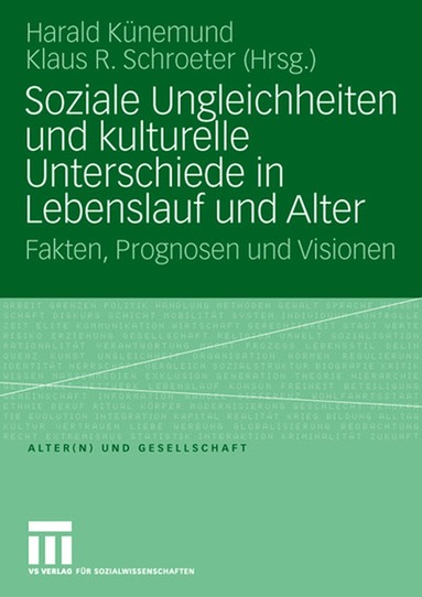 Harald Künemund, Klaus R. Schroeter - Soziale Ungleichheiten und kulturelle Unterschiede in Lebenslauf und Alter, Häftad