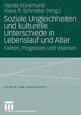 Soziale Ungleichheiten und kulturelle Unterschiede in Lebenslauf und Alter
