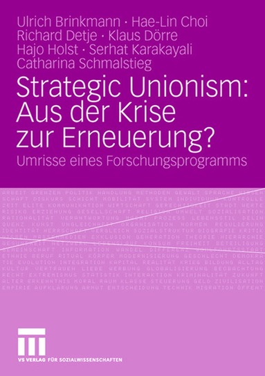 Ulrich Brinkmann, Hae-Lin Choi, Richard Detje, Klaus Dörre, Hajo Holst, Serhat Karakayali, Chatharina Schmalstieg, Ulrich Brinkmann, Hae-Lin Choi - Strategic Unionism: Aus der Krise zur Erneuerung?, Häftad