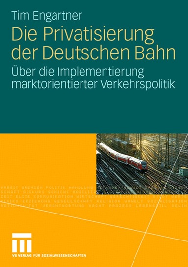 Tim Engartner - Die Privatisierung der Deutschen Bahn, Häftad