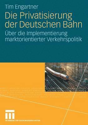 bokomslag Die Privatisierung der Deutschen Bahn