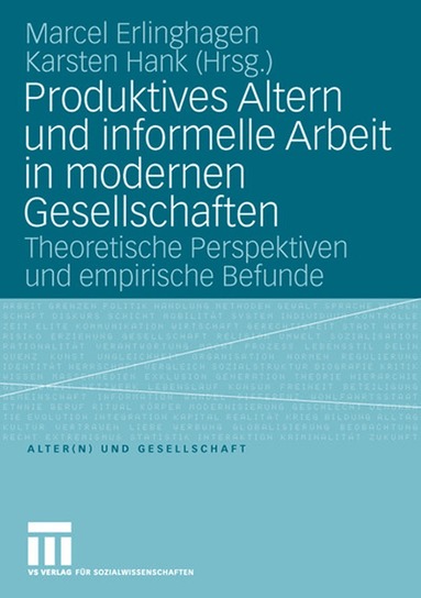 Marcel Erlinghagen, Karsten Hank - Produktives Altern und informelle Arbeit in modernen Gesellschaften, Häftad