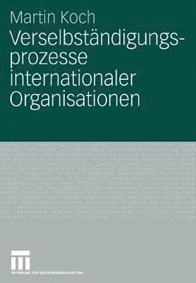 bokomslag Verselbstndigungsprozesse internationaler Organisationen