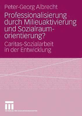 bokomslag Professionalisierung durch Milieuaktivierung und Sozialraumorientierung?