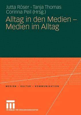 Alltag in den Medien - Medien im Alltag 1