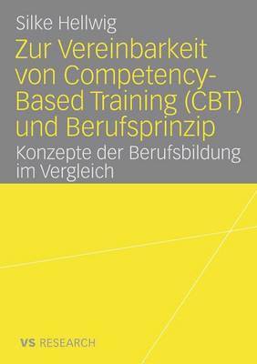 Silke Hellwig - Zur Vereinbarkeit von Competency-Based Training (CBT) und Berufsprinzip, Häftad