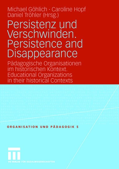 Michael Göhlich, Caroline Hopf, Daniel Tröhler - Persistenz und Verschwinden. Persistence and Disappearance, Häftad