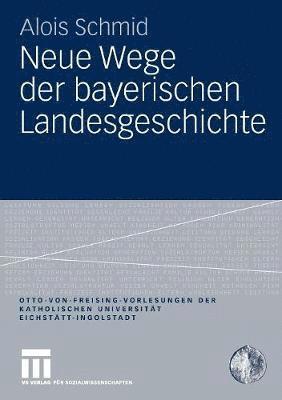 bokomslag Neue Wege der bayerischen Landesgeschichte